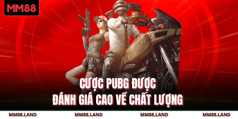 Cược PUBG được đánh giá cao về chất lượng 