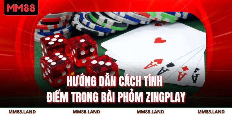 Hướng dẫn cách tính điểm trong bài phỏm ZingPlay