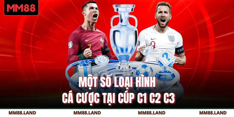 Một số loại hình cá cược tại Cúp C1 C2 C3