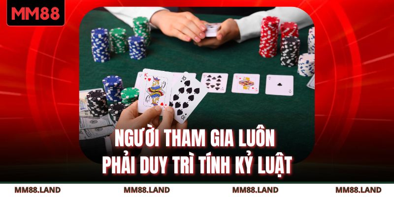 Người tham gia luôn phải duy trì tính kỷ luật