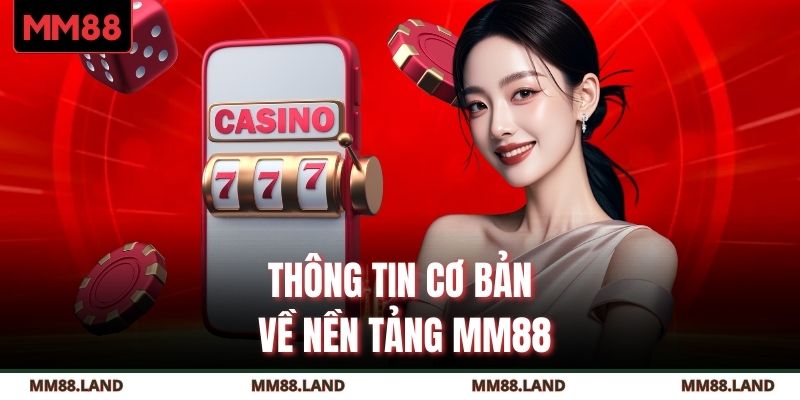 Thông tin cơ bản về nền tảng MM88