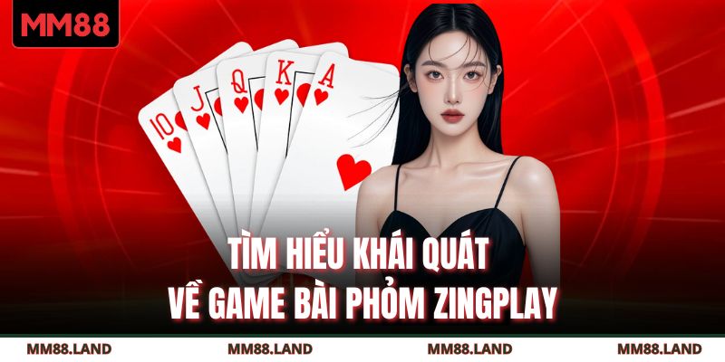Tìm hiểu khái quát về game bài phỏm ZingPlay