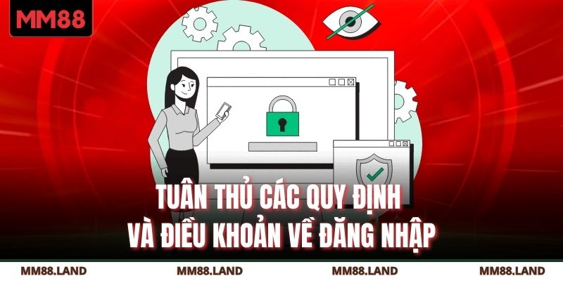 Tuân thủ các quy định và điều khoản về đăng nhập