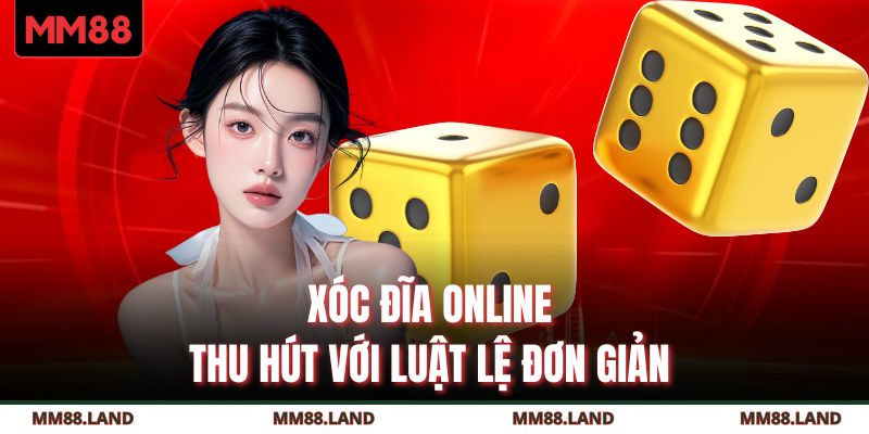 Xóc đĩa online thu hút với luật lệ đơn giản 